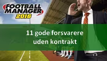 Football Manager 2016 - 11 gode forsvarere uden kontrakt