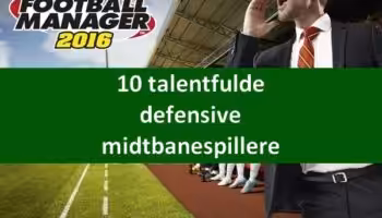 10 talentfulde defensive midtbanespillere