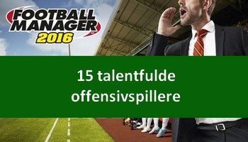 15 talentfulde offensivspillere - Football Manager 2016